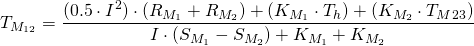 \[ T_{M_{12}} = \frac{(0.5  \cdot I^2)\cdot (R_{M_1} + R_{M_2}) + (K_{M_1} \cdot T_h) + (K_{M_2} \cdot T_M_{23})}{I \cdot(S_{M_1} - S_{M_2}) + K_{M_1}+ K_{M_2}} \]