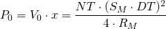 \[ P_0 = V_0 \cdot x = \frac{NT \cdot (S_M \cdot DT)^2}{4\cdot R_M} \]