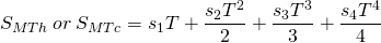 \[ S_{MTh}\: or\: S_{MTc} = s_1T + \frac{s_2T^2}{2} + \frac{s_3T^3}{3} + \frac{s_4T^4}{4} \]